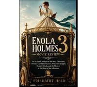 Enola Holmes 3 Movie Review: An In-Depth Analysis of the Story, Characters, Themes, Cast Performances, Production Insights, Hidden Details, and the Mystery at the Heart of the Adventure