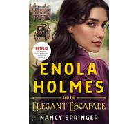 Enola Holmes and the Elegant Escapade: The New Adventures of Enola Holmes 2
