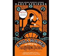 Enola Holmes: The Case of the Disappearing Duchess: An Enola Holmes Mystery: 6