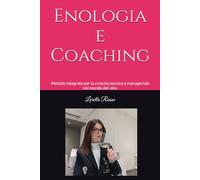 Enologia e Coaching: Metodo integrato per la crescita tecnica e manageriale nel mondo del vino
