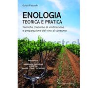 Enologia teorica e pratica. Tecniche moderne di vinificazione e praparazione del vino al consumo. Nuova ediz.. Uso del legno, alterazioni, altri tipi ... stabilizzazioni (Vol. 2) (Cucina e dintorni)