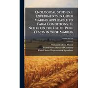 Enological Studies. I. Experiments in Cider Making Applicable to Farm Conditions; II. Notes on the Use of Pure Yeasts in Wine Making