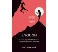 Enough: A Journey Through Grief, Motherhood, Immigration, Burnout and Rediscovery