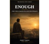 Enough: A Stoic's Guide to Comparison, Envy, and the Myth of Missing Out (The Digital Stoic Series)