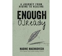 Enough Already: A Journey From Hiding To Healing