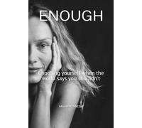 ENOUGH: Choosing yourself when the world says you shouldn't