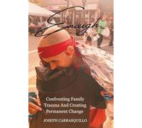 Enough: Confronting Family Trauma And Creating Permanent Change