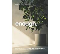 Enough: Finding Your Personal Balance Between Chaos and Extreme Minimalism