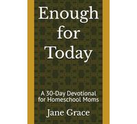 Enough for Today: A 30-Day Devotional for Homeschool Moms