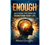 ENOUGH: How to Rewire Your Thinking and Transform Your Life