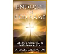ENOUGH IN GOD NAME: Let’s Stop Violence Done in the Name of God