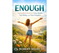 Enough: Taking Back Control of Your Health, Your Body, and Your Freedom