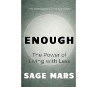 Enough: The Power of Living with Less: 1 (The Intentional Living Collection)