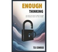 ENOUGH THINKING: 365 Days of Daily Meditations on Finding Peace in the Storm: 2 (The Kondengui Chronicles)