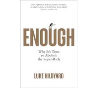 Enough: Why It's Time to Abolish the Super-Rich