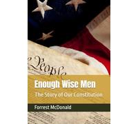 Enough Wise Men: The Story of Our Constitution