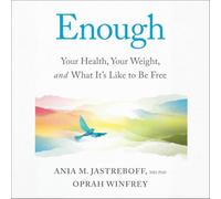 Enough: Your Health, Your Weight, and What It's Like to Be Free