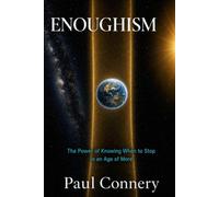 Enoughism: The Power of Knowing When to Stop in an Age of More