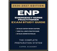 ENP Emergency Nurse Practitioner Certification Exam Study Guide 2026-2027: Comprehensive Review, Practice Questions, and Detailed Answer Explanations Aligned with AANPCB Certification