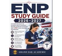 ENP Study Guide 2026-2027: A Complete Review for the Emergency Nurse Practitioner Specialty Certification Examination with1,250 Practice Questions with Rationales