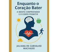 Enquanto o Coração Bater, A Mente Compreender e o Corpo Permitir