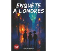 Enquête à Londres: Un roman d'aventure et de suspense pour les 11-14 ans (Mystères Autour du Monde)