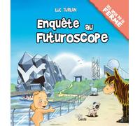 Enquete au futuroscope (geste) (coll. amis de la ferme)