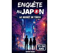 Enquête au Japon : le secret de Tokyo: Un roman pour ados de 11 à 14 ans mêlant mystère, indices et légendes japonaises.