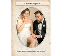 Enquête Nuptiale : Mais où est passée la jarretière ?: Jeu d'enquête immersif pour mariage | Animation clé en main jusqu'à 6 équipes | Énigmes, indices et coupable à démasquer