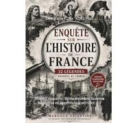 Enquête sur l'Histoire de France: 32 légendes passées au crible : mène l'enquête, démasque les fausses histoires et apprends à vérifier - Livre documentaire illustré dès 9 ans (CM1 · CM2 · 6e)