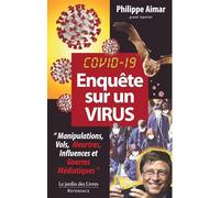Enquête sur un virus: Manipulations, Vols, Meurtres, Influences et Guerres Médiatiques