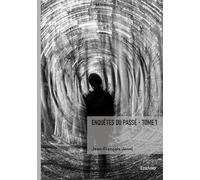 Enquêtes du passé - Tome 1