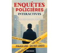 Enquêtes policières Interactives.: Menez votre enquête. Vous êtes le héros. Enigmes policières à résoudre