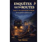 Enquêtes sur les routes Tome 2 : Le convoi de la peur: Un cosy crime contemporain plus sombre, profondément humain, sans violence gratuite, où la ... plonge dans le monde secret des routiers)