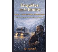 Enquêtes sur les routes - Tome 4 : Poids lourd, lourds secrets: Plongez au cœur d’un suspense où la route, la montagne et les hommes sont ... plonge dans le monde secret des routiers)
