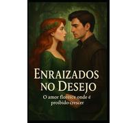 Enraizados no Desejo: O amor floresce onde é proibido crescer