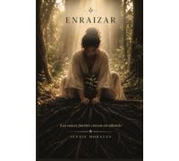 Enraizar: Un journal de acompañamiento para comenzar a sanar desde adentro.