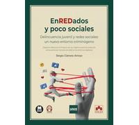 EnREDados y poco sociales: Delincuencia juvenil y redes sociales: un nuevo entorno criminógeno (monografico)