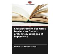 Enregistrement des titres fonciers au Ghana : problèmes, solutions et importance