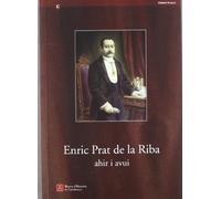 Enric Prat de la Riba. Ahir i avui