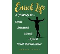 Enrich Life: A Journey to Social, Emotional, Mental, and Physical Health Through Dance
