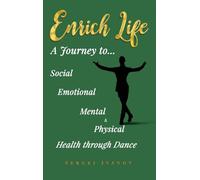 Enrich Life: A Journey to Social, Emotional, Mental, and Physical Health Through Dance