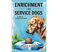 Enrichment for Service Dogs: A Guide for Sensory Enrichment (Train a Service Dog Yourself)