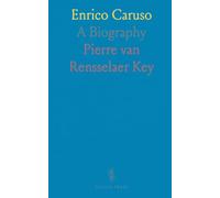 Enrico Caruso: A Biography