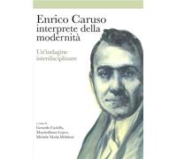 Enrico Caruso interprete della modernità. Un’indagine interdisciplinare