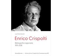 Enrico Crispolti. Bibliografia ragionata. 1951-2018. Ediz. italiana e inglese (Saggi)