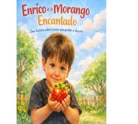 Enrico e o Morango Encantado: Uma história sobre crescer sem perder a doçura