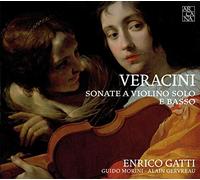 Enrico Gatti, Alain Gervreau, Guido Morini - Veracini: Sonate A Violino Solo E Basso/ E.Gatti