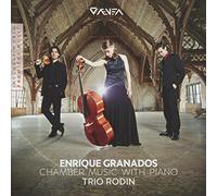 Enrique Granados - Chamber Music with Piano - Trio Rodin