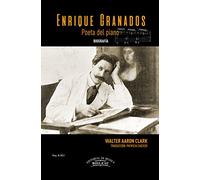 Enrique Granados Poeta del piano: Biografía
